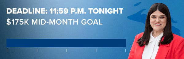DEADLINE: 11:59 P.M. TONIGHT. We're 91% to our $175K mid-month goal!